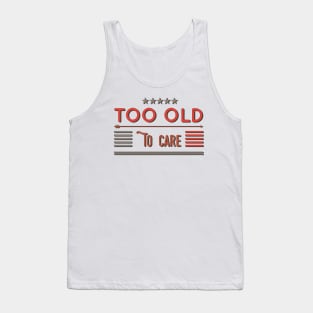 too old to care Tank Top